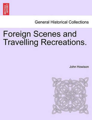 Cover image for Foreign Scenes and Travelling Recreations.