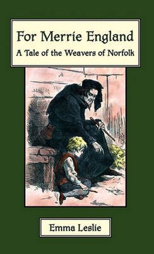 For Merrie England: A Tale of The Weavers of Norfolk