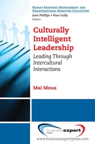 Cover image for Culturally Intelligent Leadership: Leading Through Intercultural Interactions