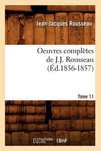 Cover image for Oeuvres Completes de J.-J. Rousseau. Tome 11 (Ed.1856-1857)