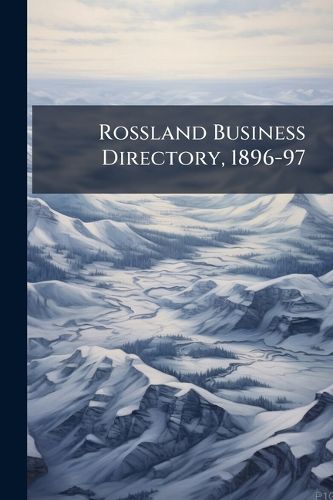 Cover image for Rossland Business Directory, 1896-97