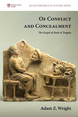 Cover image for Of Conflict and Concealment: The Gospel of Mark as Tragedy