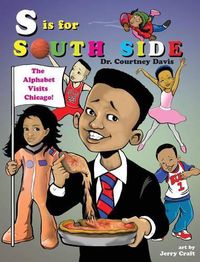 Cover image for S Is for South Side: The Alphabet Visits Chicago