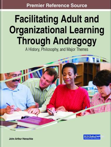 Cover image for Facilitating Adult and Organizational Learning Through Andragogy: A History, Philosophy, and Major Themes