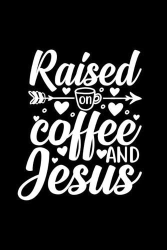 Cover image for Raised On Coffee And Jesus