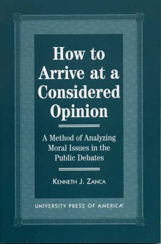 How to Arrive at a Considered Opinion: A Method of Analyzing Moral Issues in the Public Debates