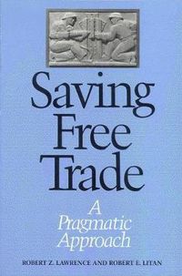 Cover image for Saving Free Trade: A Pragmatic Approach