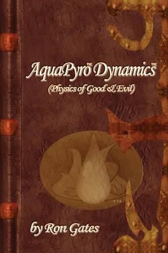 Cover image for AquaPyro Dynamics: Physics of Good & Evil