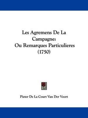 Cover image for Les Agremens De La Campagne: Ou Remarques Particulieres (1750)