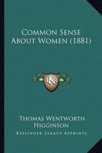 Cover image for Common Sense about Women (1881)