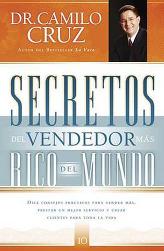 Cover image for Secretos del vendedor mas rico del mundo: Diez consejos practicos para vender mas, prestar un mejor servicio y crear clientes para toda la vida