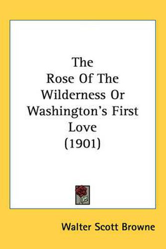 The Rose of the Wilderness or Washington's First Love (1901)