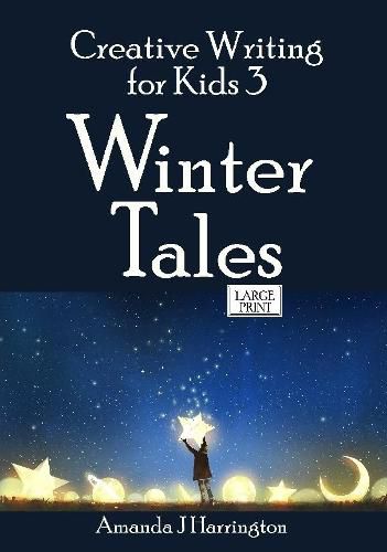 Cover image for Creative Writing for Kids 3 Winter Tales Large Print