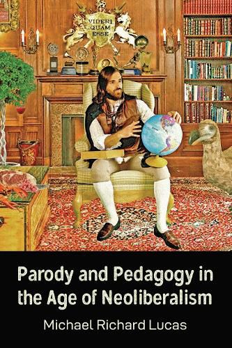Cover image for Parody and Pedagogy in the Age of Neoliberalism