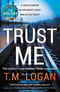 Cover image for Trust Me: From the million-copy Sunday Times bestselling author of THE HOLIDAY, now a major NETFLIX drama