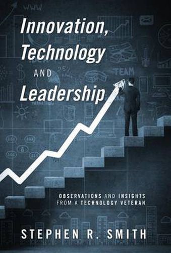 Cover image for Innovation, Technology and Leadership: Observations and Insights from a Technology Veteran