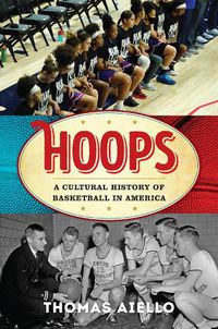 Cover image for Hoops: A Cultural History of Basketball in America