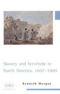 Cover image for Slavery and Servitude in North America, 1607-1800