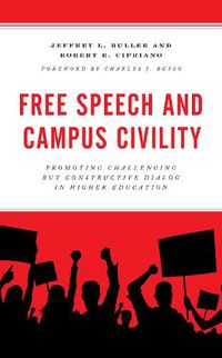 Cover image for Free Speech and Campus Civility: Promoting Challenging but Constructive Dialog in Higher Education