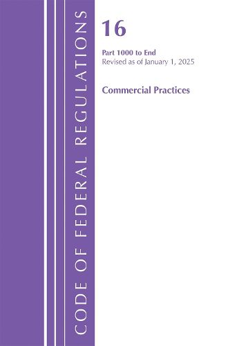 Cover image for Code of Federal Regulations, Title 16 Commercial Practices 1000-End, Revised as of January 1, 2025