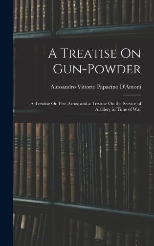 Cover image for A Treatise On Gun-Powder