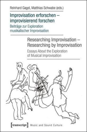 Cover image for Improvisation erforschen -- improvisierend forschen / Researching Improvisation -- Researching by Improvisation: Beitrge zur Exploration musikalischer Improvisation / Essays About the Exploration of Musical Improvisation