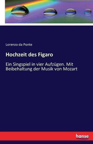 Cover image for Hochzeit des Figaro: Ein Singspiel in vier Aufzugen. Mit Beibehaltung der Musik von Mozart