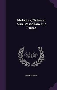 Cover image for Melodies, National Airs, Miscellaneous Poems