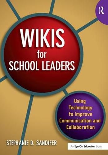 Cover image for Wikis for School Leaders: Using Technology to Improve Communication and Collaboration