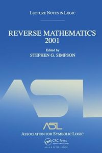 Cover image for Reverse Mathematics 2001: Lecture Notes in Logic 21