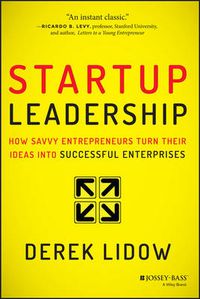 Cover image for Startup Leadership: How Savvy Entrepreneurs Turn T heir Ideas Into Successful Enterprises