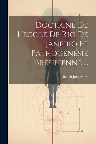 Cover image for Doctrine De L'ecole De Rio De Janeiro Et Pathogenesie Bresilienne ...