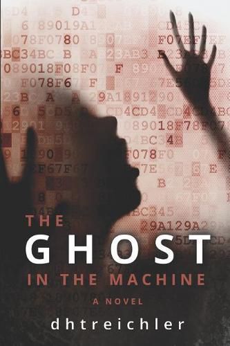 Cover image for The Ghost in the Machine a Novel: First in the Immortals Series