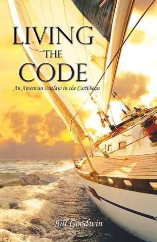 Cover image for Living the Code an American Outlaw in the Caribbean