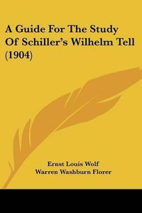 Cover image for A Guide for the Study of Schiller's Wilhelm Tell (1904)