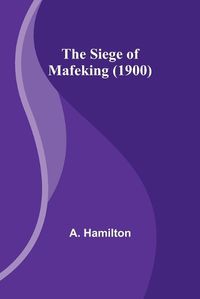 Cover image for The Siege of Mafeking (1900)