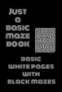 Cover image for Just a Basic Maze Book