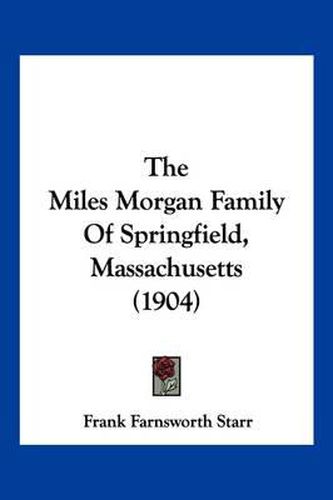 The Miles Morgan Family of Springfield, Massachusetts (1904)