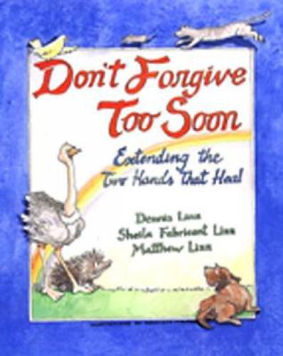 Cover image for Don't Forgive Too Soon: Extending the Two Hands That Heal