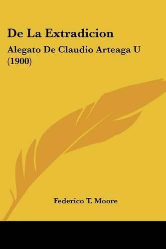 de La Extradicion: Alegato de Claudio Arteaga U (1900)