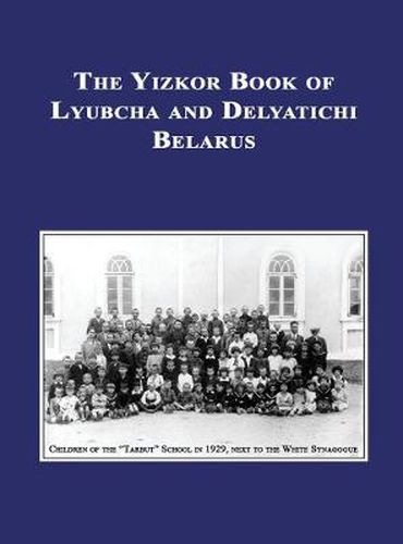 Cover image for Yizkor (Memorial) Book of Lyubcha and Delyatichi - Translation of Lubtch Ve-Delatitch; Sefer Zikaron