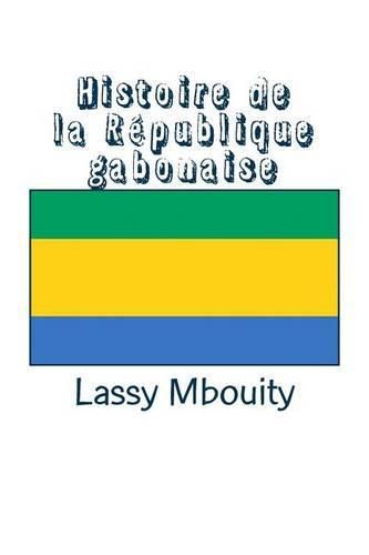 Cover image for Histoire de la Republique gabonaise