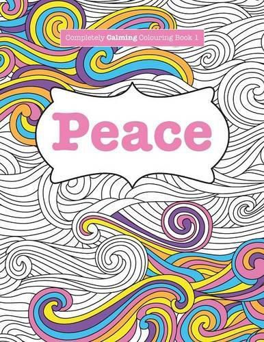 Cover image for Completely Calming Colouring Book 1: Peace