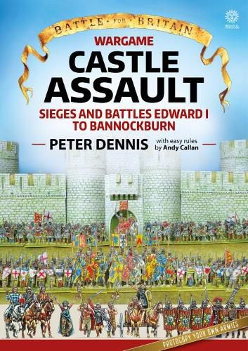 Wargame: Castle Assault: Sieges and Battles Edward I to Bannockburn