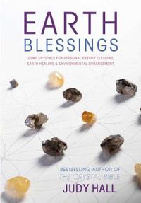 Cover image for Earth Blessings: Using Crystals For Personal Energy Clearing, Earth Healing & Environmental Enhancement