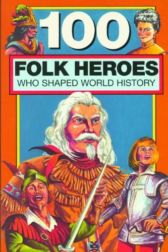 Cover image for 100 Folk Heroes Who Shaped World History