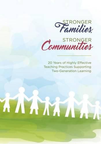 Cover image for Stronger Families, Stronger Communities: 20 Years of Highly Effective Teaching Practices Supporting Two-Generation Learning