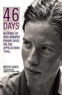 Cover image for 46 Days: Keeping Up With Jennifer Pharr Davis on the Appalachian Trail