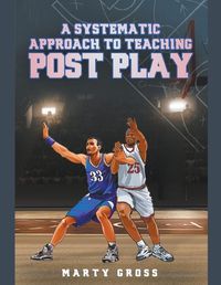 Cover image for A Systematic Approach to Teaching Post Play