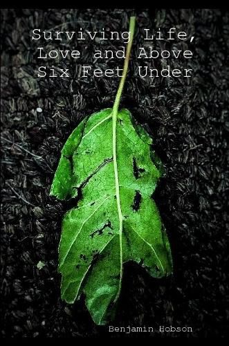 Surviving Life, Love and Above Six Feet Under